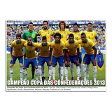 Seleção Brasileira Copa Das Confederações 2013 30x42 