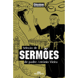 Seleção De Sermões De Padre Antonio Vieira De Vieira Padre Antônio Série Clássicos Da Literatura Brasileira E Portuguesa Editora Melhoramentos Ltda Capa Mole Em Português 2013