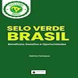 Selo Verde Brasil Benefícios Desafios E Oportunidades
