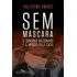 Sem Máscara: O Governo Bolsonaro E A Aposta Pelo Caos, De Amado, Guilherme. Editorial Editora Schwarcz Sa, Capa Mole Em Português, 2022