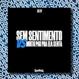 Sem Sentimento Vs Muito