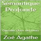 Sémantique Profonde: Décoder L'âme Des Mots (french Edition)