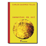 Sementes De Sol Ed2, De José Carlos Botelho De Queiroz Telles. Editora Moderna, Capa Mole Em Português