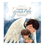 Sempre Me Guarde Uma Catequese Sobre Anjos E Arcanjos De Bellini Rogério Vol 1 Editorial Editora Ave maria Capa Mole Edição 1 Em Português 2024