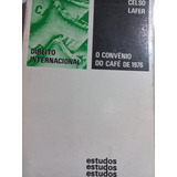 Série Estudos Direito Celso Lafer 71 O Convênio Do Café De 1976