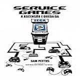 Service Games: A Ascensão E Queda Da Sega