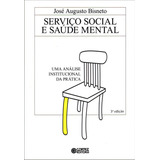 Serviço Social E Saúde Mental Uma Análise Institucional Da Prática De Bisneto José Augusto Cortez Editora E Livraria Ltda Capa Mole Em Português 2016