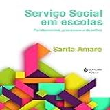 Serviço Social Em Escolas Fundamentos Processos E Desafios