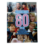 Sessao Anos 80 Vol