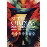 Sete Orixas Na Umbanda Ensaios Fundamentos E Rituais Por Rodrigo Volponi Editorial Madras Capa Mole Edição 1 Em Português 2024
