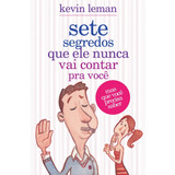 Sete Segredos Que Ele Nunca Vai Contar Pra Você, De Leman, Kevin. Associação Religiosa Editora Mundo Cristão, Capa Mole Em Português, 2011