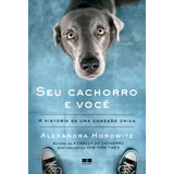 Seu Cachorro E Você: A História De Uma Conexão Única, De Horowitz, Alexandra. Editora Best Seller Ltda, Capa Mole Em Português, 2021