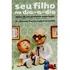 Seu Filho No Dia-a-dia - Dicas De Um Pediatra Experiente De Antonio Marcio Junqueira Lisbôa Pela Record (2003)