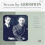 Seven By Gershwin Medium High Accompaniment CD Contemporary Settings Of Seven Classic Songs By George And Ira Gershwin