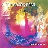 Shaman Woman Medicine Music