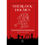 Sherlock Holmes Um Estudo Em Vermelho De Arthur Conan Doyle Editora Principis Capa Dura Em Português 2021