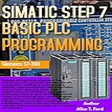 SIMATIC STEP 7 BASIC PLC PROGRAMMING Siemens S7 300 English Edition 