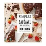 Simples E Saudável 250 Receitas Levinhas E Funcionais De Boa Forma sim Tem Até Chocolate De Eliane Contreras Pela Abril 2016 