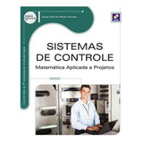 Sistemas De Controle Matemática Aplicada A Projetos De Soares Neto Vicente Editora Erica Capa Mole Edição 1 Edição 2014 Em Português