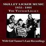 Skillet Licker Music The Tanner Legacy 1955 1991 Audio CD TANNER LEGACY