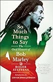 So Much Things To Say: The Oral History Of Bob Marley