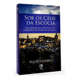 Sob Os Céus Da Escócia Livro Renato Cunha