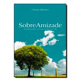 Sobre Amizade As Pessoas Que Você Ama Mudam Sua Vida De Cleusa Slaviero Editora Compactos Capa Mole Em Português