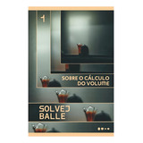 Sobre O Cálculo Do Volume 1 De Balle Solvej Editorial Todavia Livros Capa Mole Edição 1 Em Português 2024