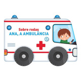Sobre Rodas Ana A Ambulância De Books Yoyo Vol 1 Editorial Yoyo Books Capa Dura Edição 1 Em Português 2024
