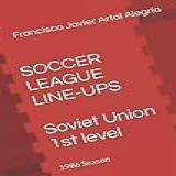 Soccer League Line-ups: Ussr 1st Level: 1986 Season (soviet Union Soccer League Line Ups)