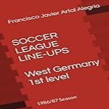 Soccer League Line-ups: West Germany 1st Level: 1986/87 Season (germany Soccer Championship 1st Level Line-ups)