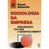 Sociologia Da Empresa Organização Cultura E Desenvolvimento
