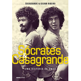 Sócrates Casagrande Uma História De Amor De Casagrande Editorial Editora Globo S a Tapa Mole En Português 2016