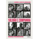 Solidão E Companhia A Vida De Gabriel García Márquez Contada Por Amigos Familiares E Personagens De Cem Anos De Solidão Silvana Paternostro Novo Lacrado