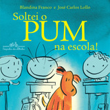 Soltei O Pum Na Escola!, De Franco, Blandina. Editora Schwarcz Sa, Capa Mole Em Português, 2012