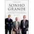 Sonho Grande: Como Jorge Paulo Lemann, Marcel Telles E Beto Sicupira Revolucionaram O Capitalismo Brasileiro E Conquistaram O Mundo, De Correa, Cristiane. Editorial Gmt Editores Ltda.,primeira Pessoa,