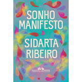Sonho Manifesto: Dez Exercícios Urgentes De Otimismo Apocalíptico, De Ribeiro, Sidarta. Editora Schwarcz Sa, Capa Mole Em Português, 2022