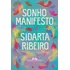 Sonho Manifesto: Dez Exercícios Urgentes De Otimismo Apocalíptico, De Ribeiro, Sidarta. Editorial Editora Schwarcz Sa, Capa Mole Em Português, 2022