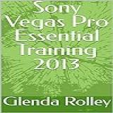 Sony Vegas Pro Essential Training 2013  English Edition 