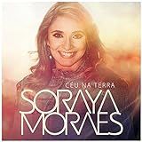 Soraya Moraes   Céu Na Terra  Gospel   CD 