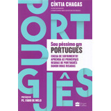 Sou Péssimo Em Português De Chagas Cíntia Casa Dos Livros Editora Ltda Capa Mole Em Português 2018