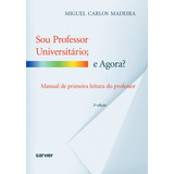 Sou Professor Universitário E Agora De Madeira Sarvier Editora De Livros Médicos Ltda Capa Mole Em Português 2010
