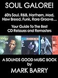 SOUL GALORE 60ts Soul R B Northern Mod New Breed Funk Rare Groove Your Guide To The Best CD Remasters Sounds Good Music Book English Edition 