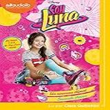 Soy Luna 1 Un Nouveau Départ Soy Luna 2 Seconde Chance Livre Audio 1 CD MP3