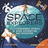 Space Explorers 25 Extraordinary Stories Of Space Exploration And Adventure English Edition 