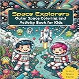 Space Explorers Outer Space Coloring And Activity Book For Kids