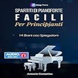 Spartiti Facili Per Pianoforte 14 Brani Originali In Stile Moderno E New Age Con Spiegazioni E File Audio Italian Edition 