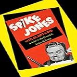 Spike Jones On LP  CD  MP3   DVD  A Guide To The Essentials  English Edition 