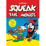 Squeak The Mouse, De Mattioli, Massimo. Editora Campos Ltda, Capa Dura Em Português, 2019
