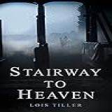 STAIRWAY TO HEAVEN The Champions Of Old Are Coming Hurry Or You Ll Miss The Race STAIRWAY TO HEAVEN TRILOGY Book 1 English Edition 